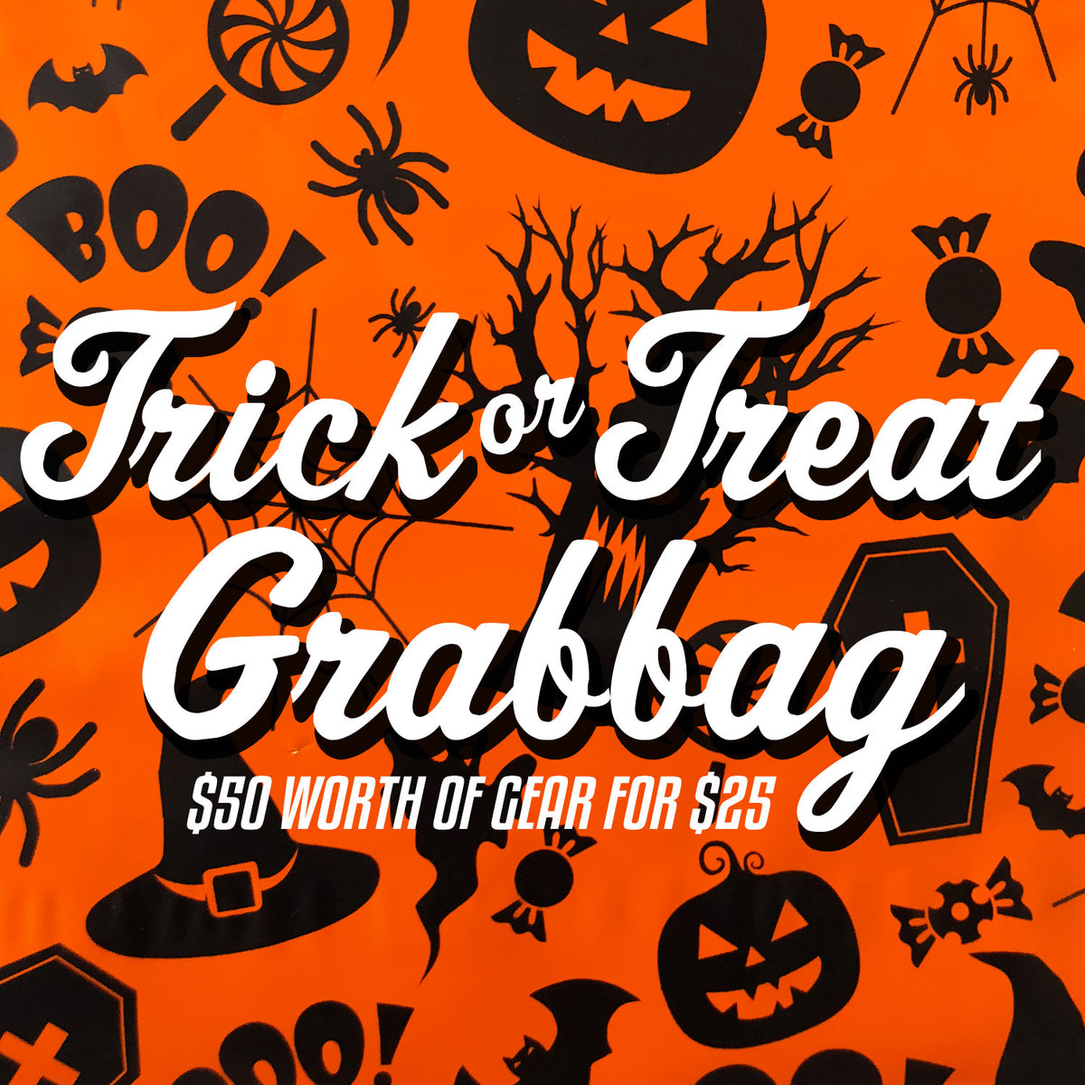 Trick or Treat' $50 Grab Bag!